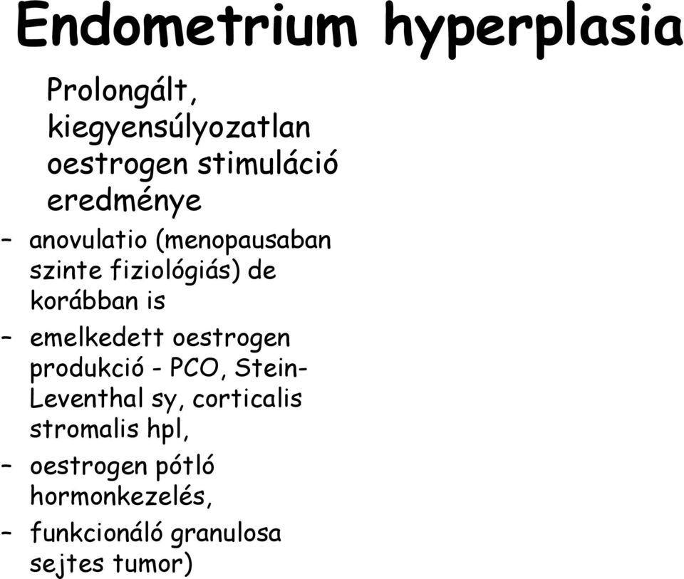 korábban is emelkedett oestrogen produkció - PCO, Stein- Leventhal sy,