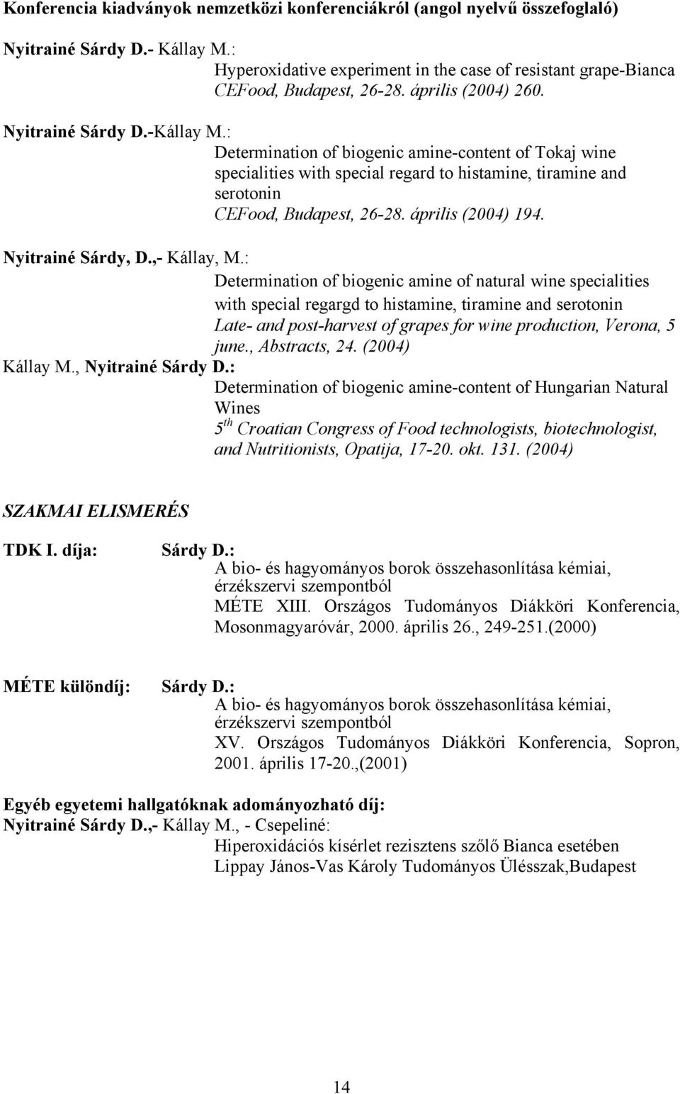 április (2004) 194. Nyitrainé Sárdy, D.,- Kállay, M.