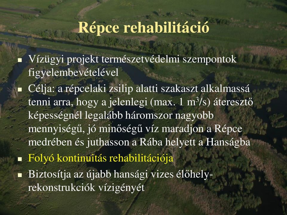 1 m 3 /s) áteresztő képességnél legalább háromszor nagyobb mennyiségű, jó minőségű víz maradjon a Répce