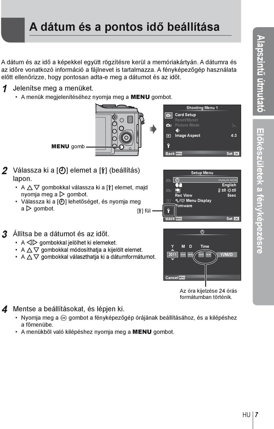 MENU gomb 2 Válassza ki a [X] elemet a [d] (beállítás) lapon. A FG gombokkal válassza ki a [d] elemet, majd nyomja meg a I gombot. Válassza ki a [X] lehetőséget, és nyomja meg a I gombot.