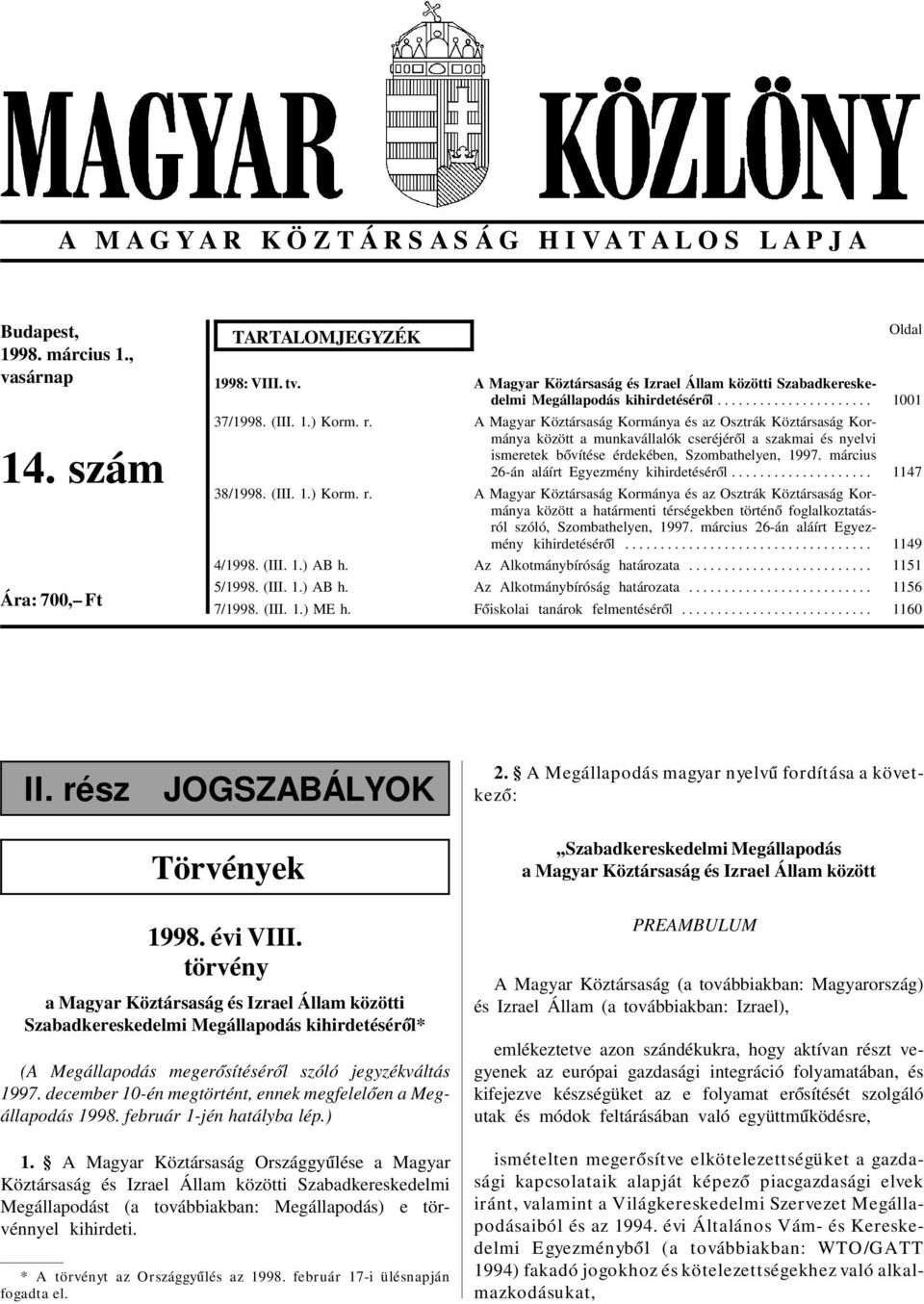 ..................... A Magyar Köztársaság Kormánya és az Osztrák Köztársaság Kormánya között a munkavállalók cseréjér ól a szakmai és nyelvi ismeretek b óvítése érdekében, Szombathelyen, 1997.