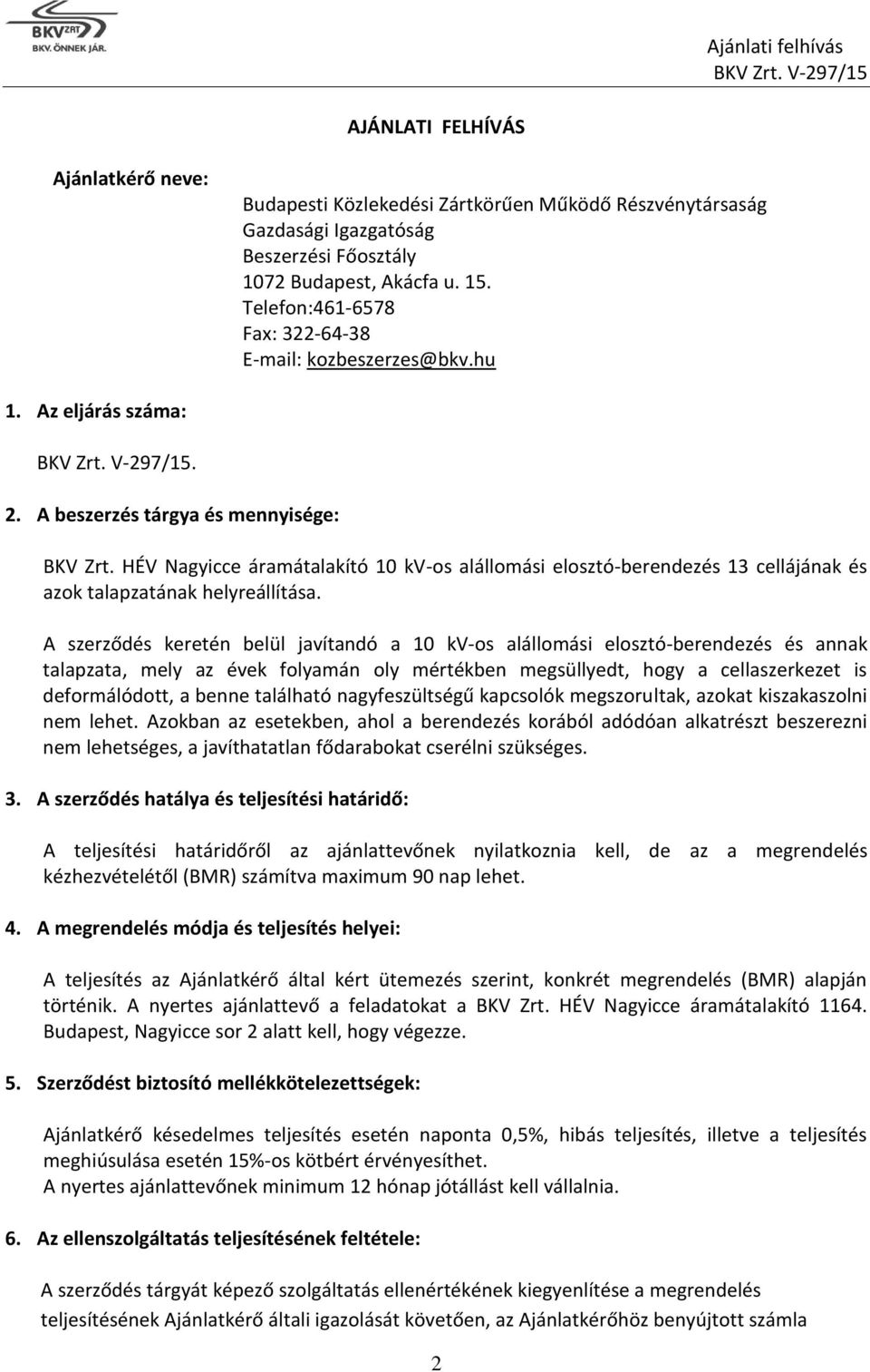 HÉV Nagyicce áramátalakító 10 kv-os alállomási elosztó-berendezés 13 cellájának és azok talapzatának helyreállítása.