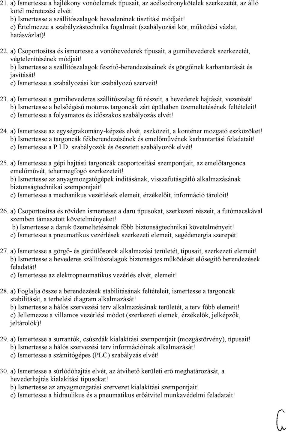 a) Csoportosítsa és ismertesse a vonóhevederek típusait, a gumihevederek szerkezetét, végtelenítésének módjait!