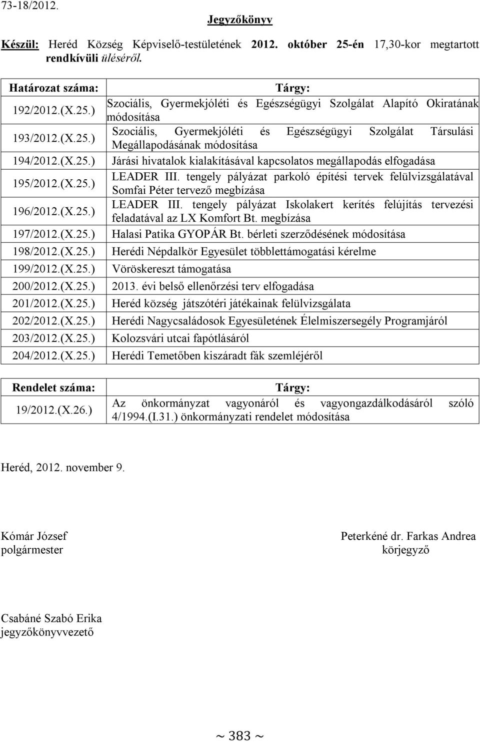 ) Tárgy: Szociális, Gyermekjóléti és Egészségügyi Szolgálat Alapító Okiratának módosítása Szociális, Gyermekjóléti és Egészségügyi Szolgálat Társulási Megállapodásának módosítása Járási hivatalok