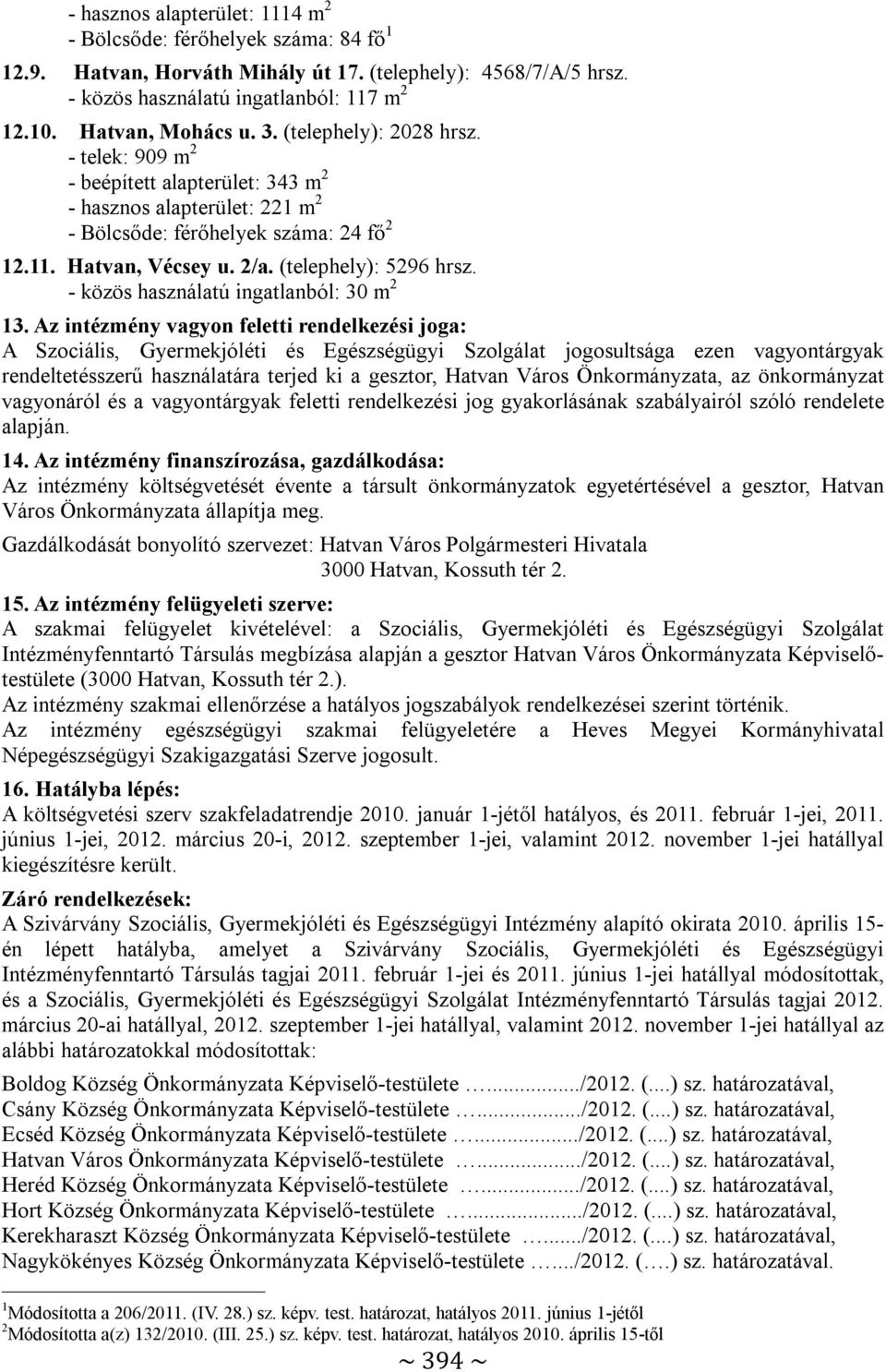 - közös használatú ingatlanból: 30 m 2 13.