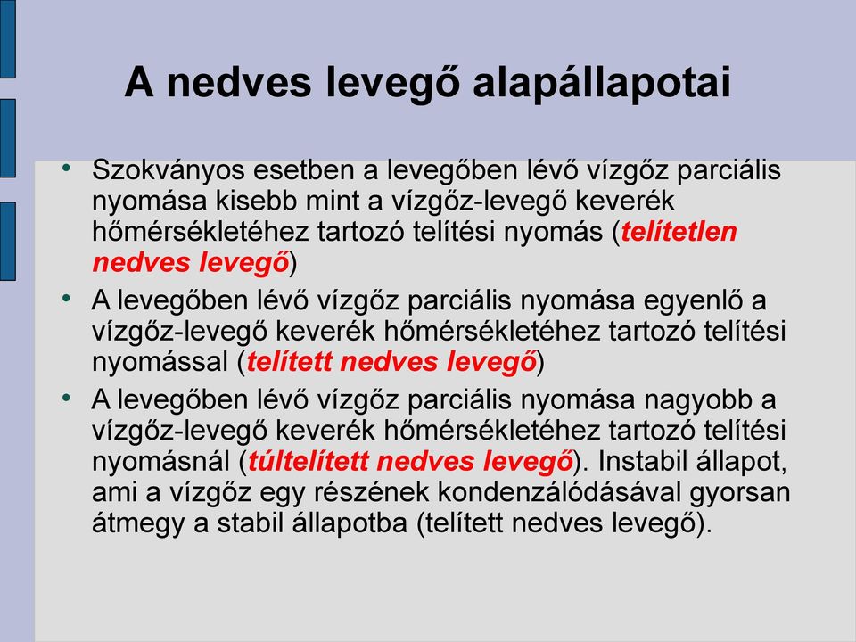 telítési nyoással (telített nedves leveő) A leveőben lévő vízőz parciális nyoása nayobb a vízőz-leveő keverék hőérsékletéhez tartozó telítési