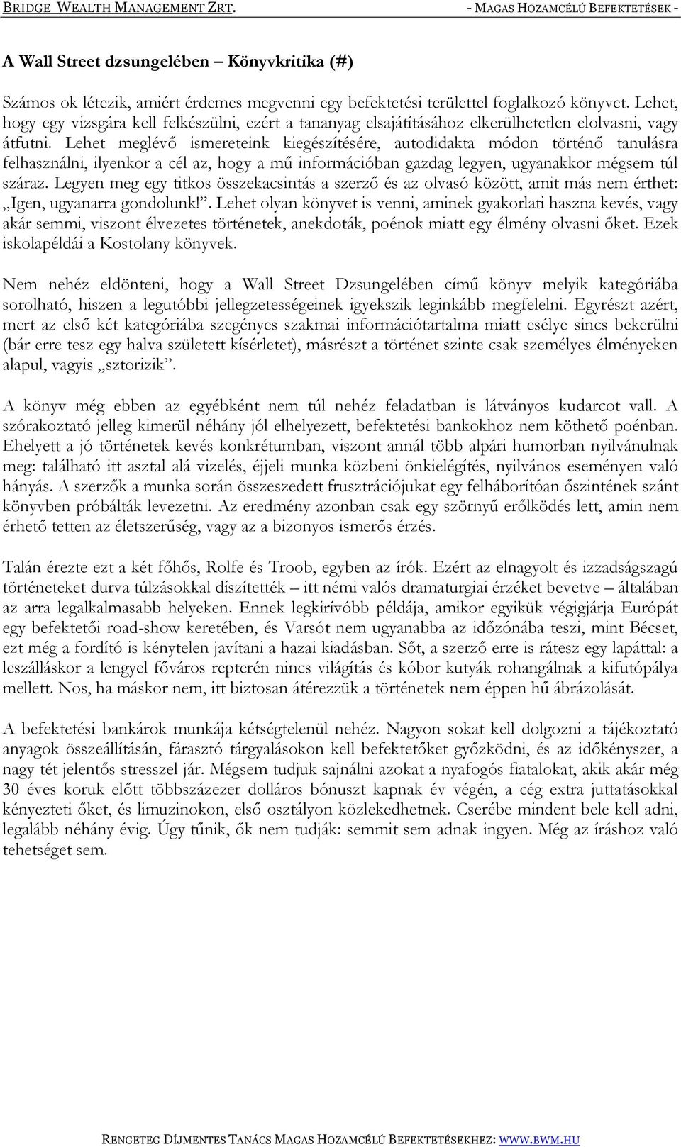 Lehet meglévő ismereteink kiegészítésére, autodidakta módon történő tanulásra felhasználni, ilyenkor a cél az, hogy a mű információban gazdag legyen, ugyanakkor mégsem túl száraz.