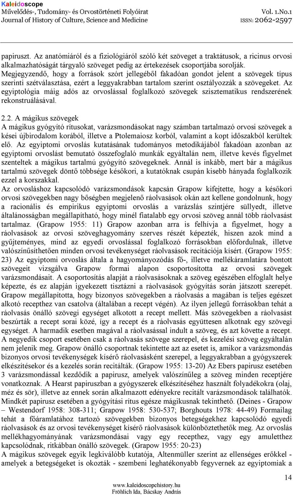 Az egyiptológia máig adós az orvoslással foglalkozó szövegek szisztematikus rendszerének rekonstruálásával. 2.