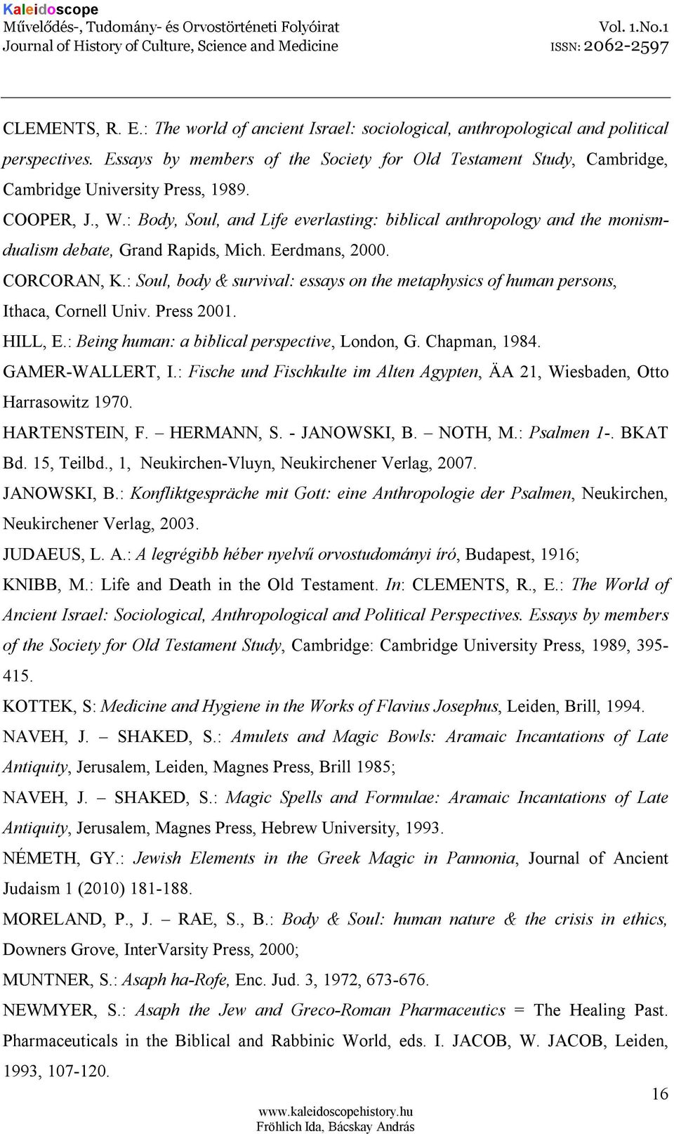 : Body, Soul, and Life everlasting: biblical anthropology and the monismdualism debate, Grand Rapids, Mich. Eerdmans, 2000. CORCORAN, K.