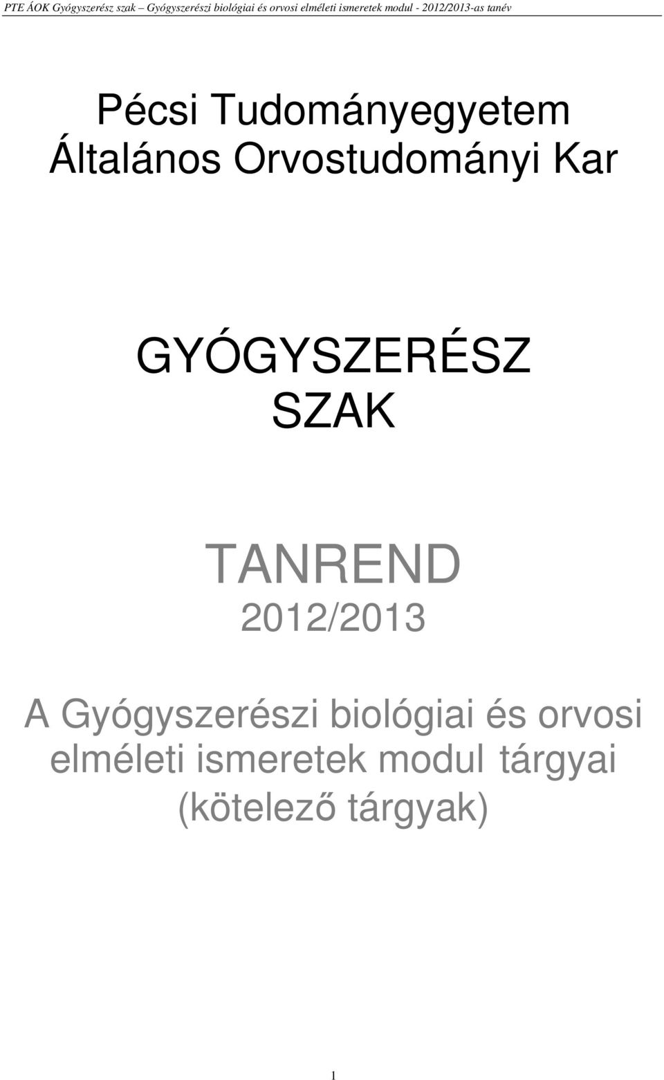 TANREND 2012/2013 A Gyógyszerészi biológiai