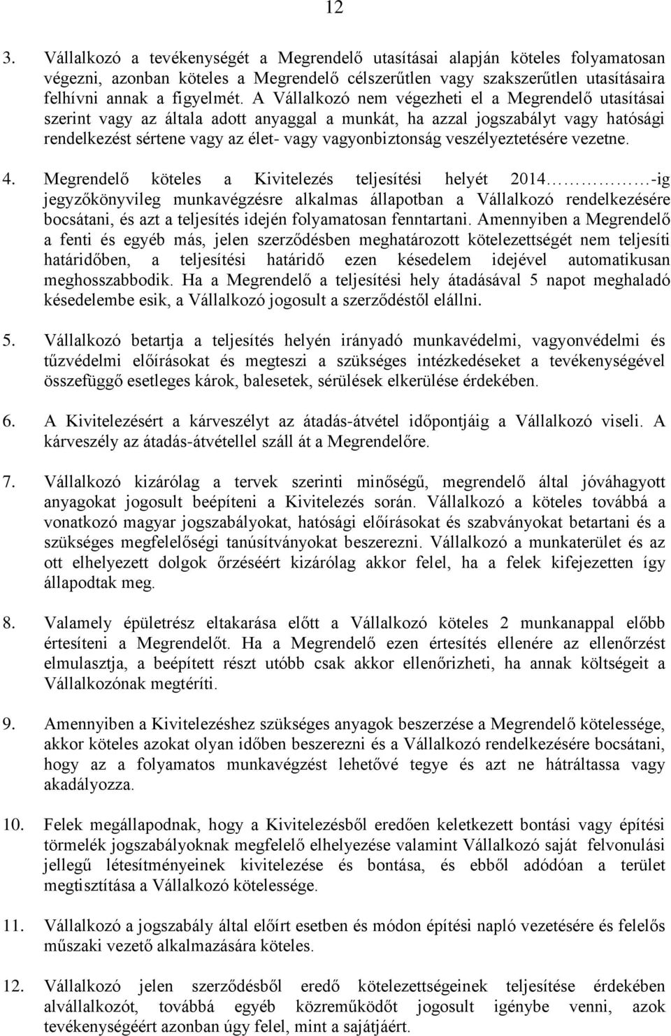 veszélyeztetésére vezetne. 4.