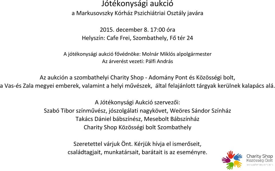 Charity Shop - Adomány Pont és Közösségi bolt, a Vas-és Zala megyei emberek, valamint a helyi művészek, által felajánlott tárgyak kerülnek kalapács alá.