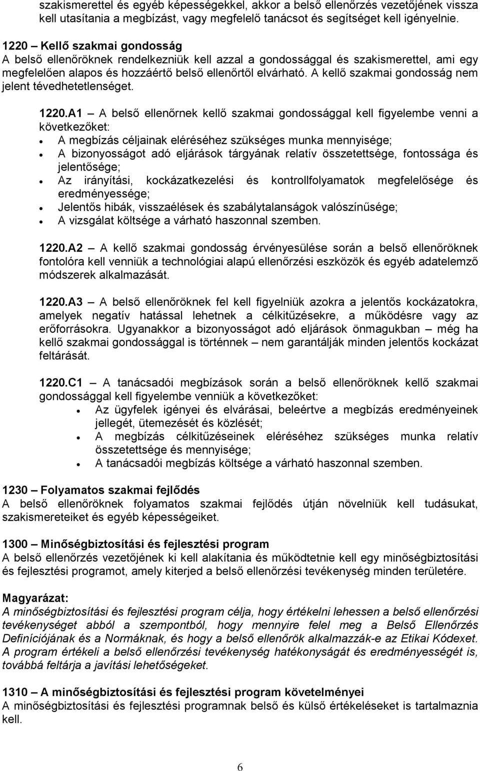 A kellı szakmai gondosság nem jelent tévedhetetlenséget. 1220.