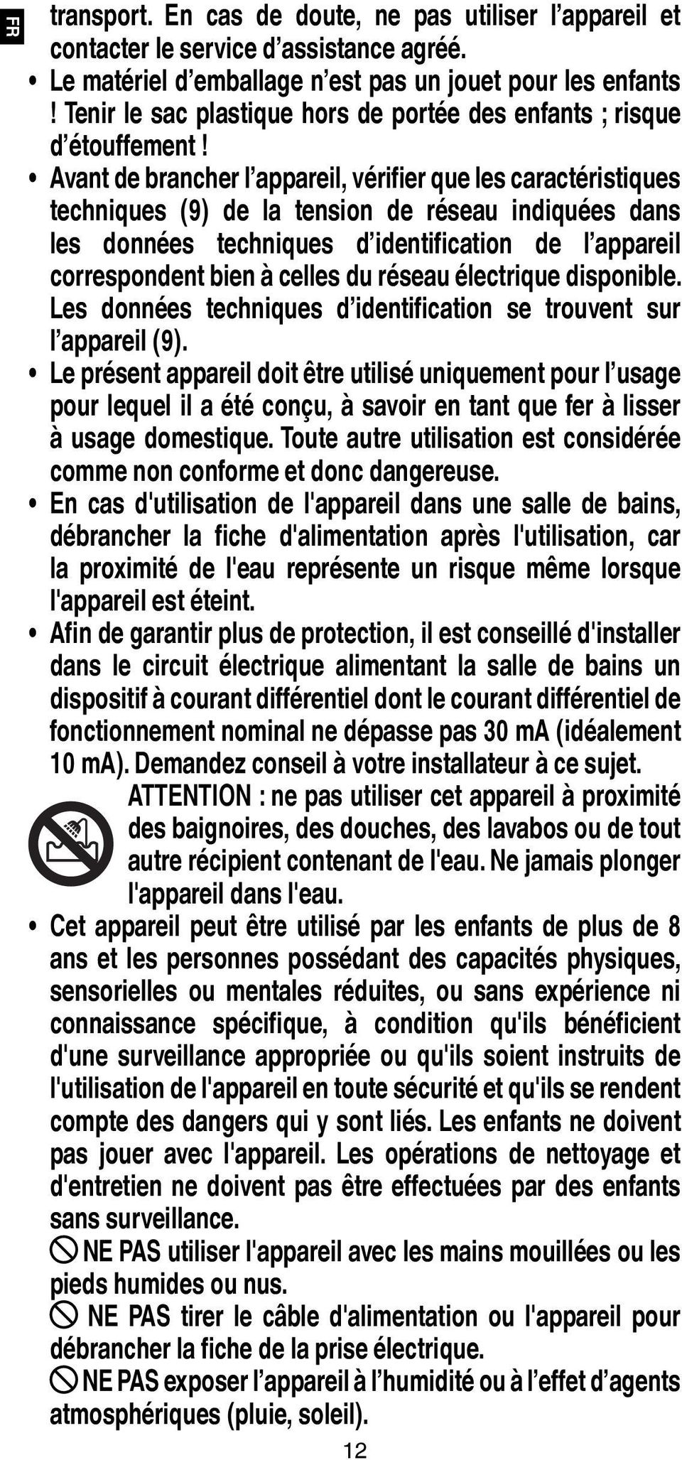 Avant de brancher l appareil, vérifier que les caractéristiques techniques (9) de la tension de réseau indiquées dans les données techniques d identification de l appareil correspondent bien à celles