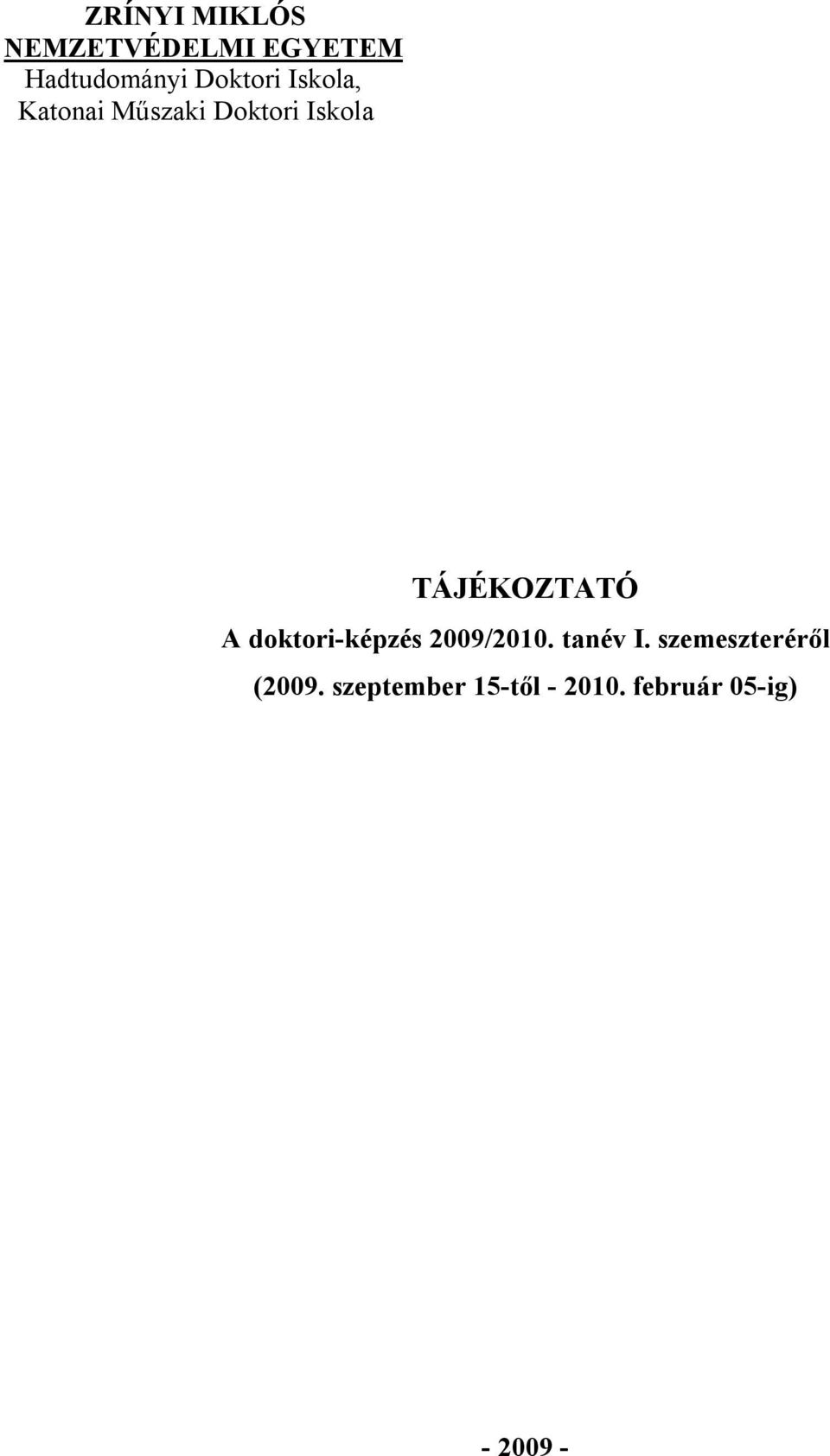 TÁJÉKOZTATÓ A doktori-képzés 2009/2010. tanév I.