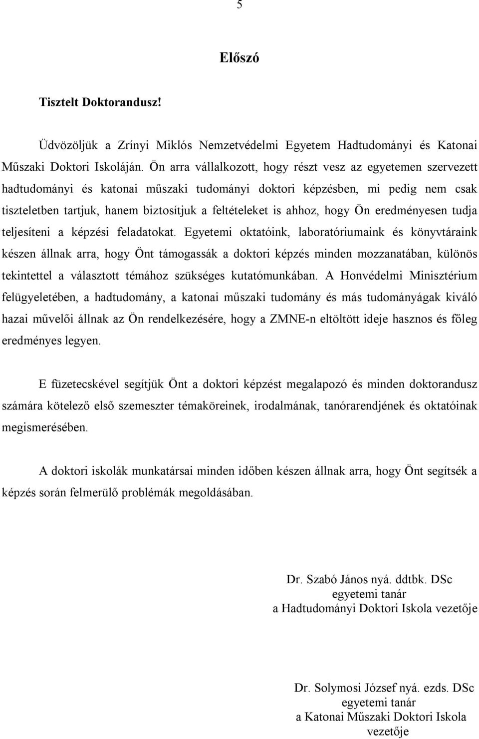 ahhoz, hogy Ön eredményesen tudja teljesíteni a képzési feladatokat.