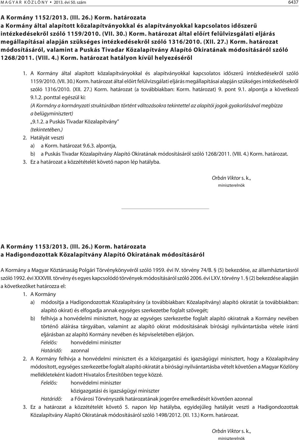 határozat által elõírt felülvizsgálati eljárás megállapításai alapján szükséges intézkedésekrõl szóló 1316/2010. (XII. 27.) Korm.