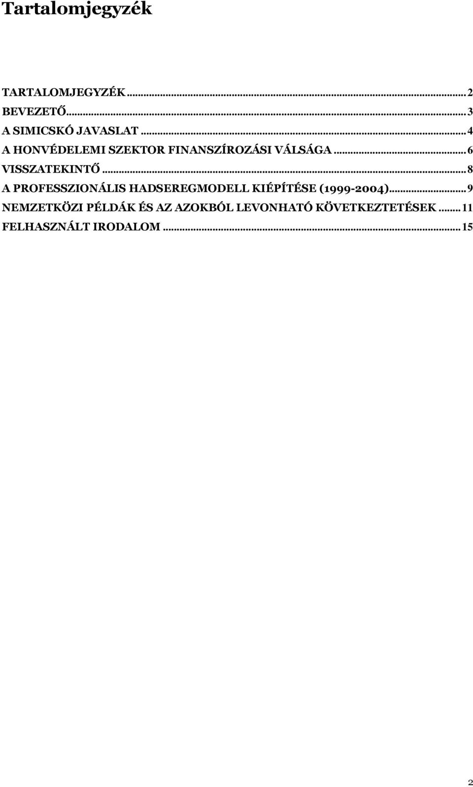 ..8 A PROFESSZIONÁLIS HADSEREGMODELL KIÉPÍTÉSE (1999-2004).