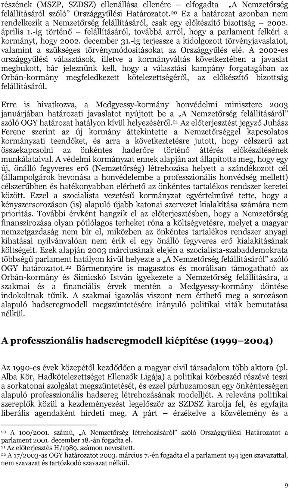 -ig történő felállításáról, továbbá arról, hogy a parlament felkéri a kormányt, hogy 2002. december 31.