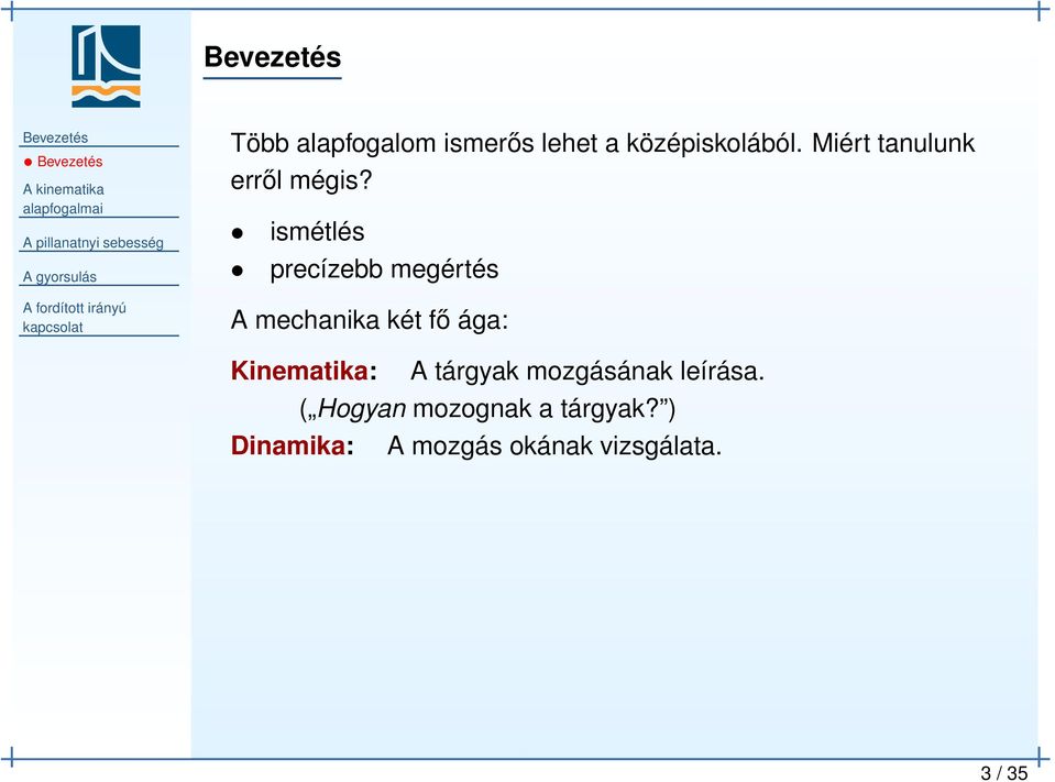 ismétlés precízebb megértés A mechanika két fő ága: