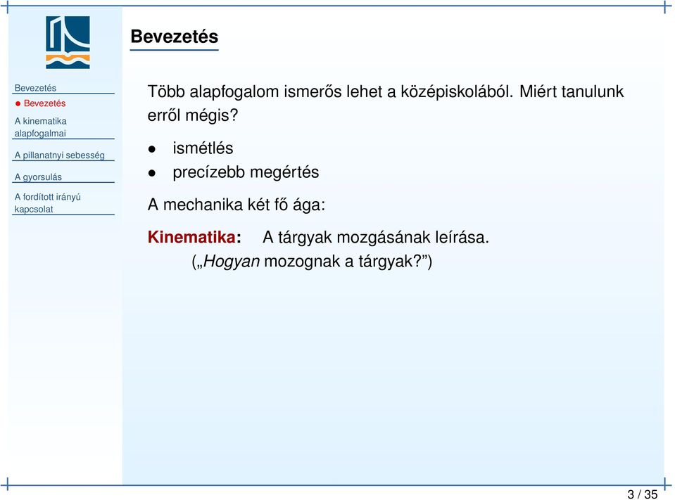 ismétlés precízebb megértés A mechanika két fő ága: