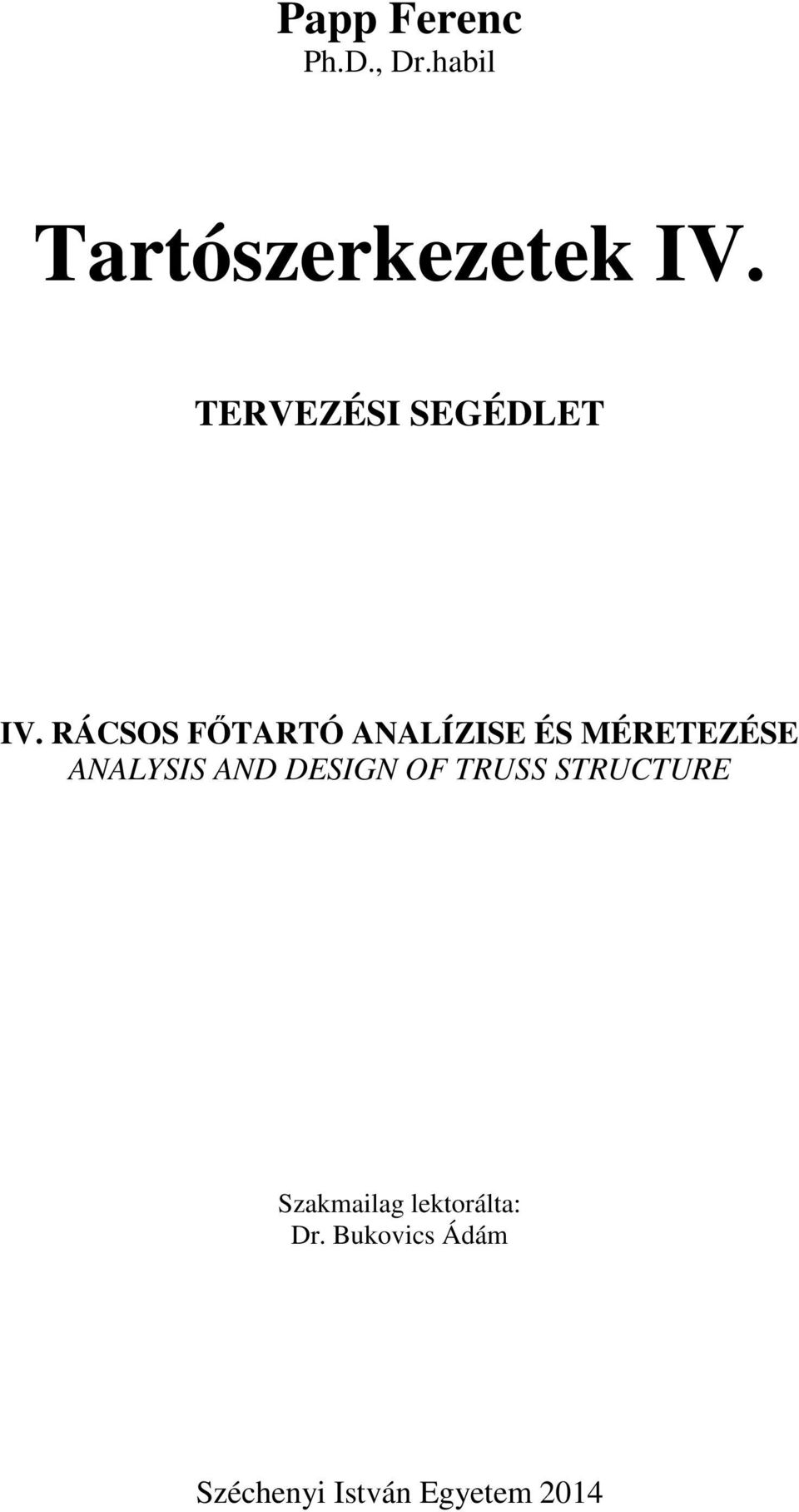 RÁCSOS FŐTARTÓ ANALÍZISE ÉS MÉRETEZÉSE ANALYSIS AND