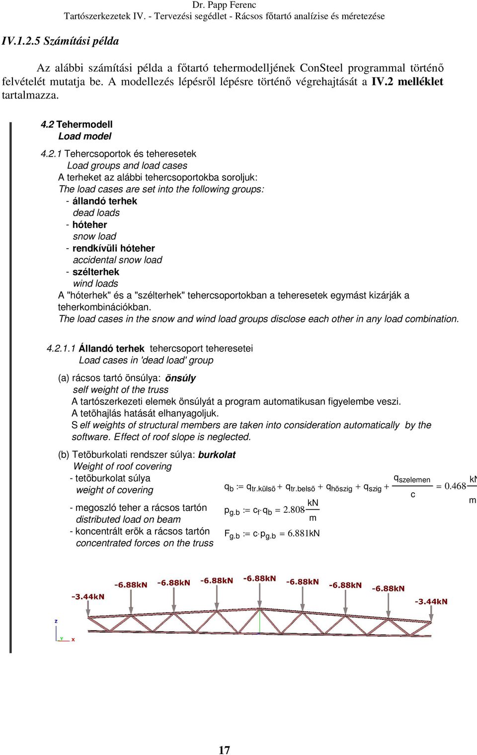 melléklet tartalmazza. 4.2 