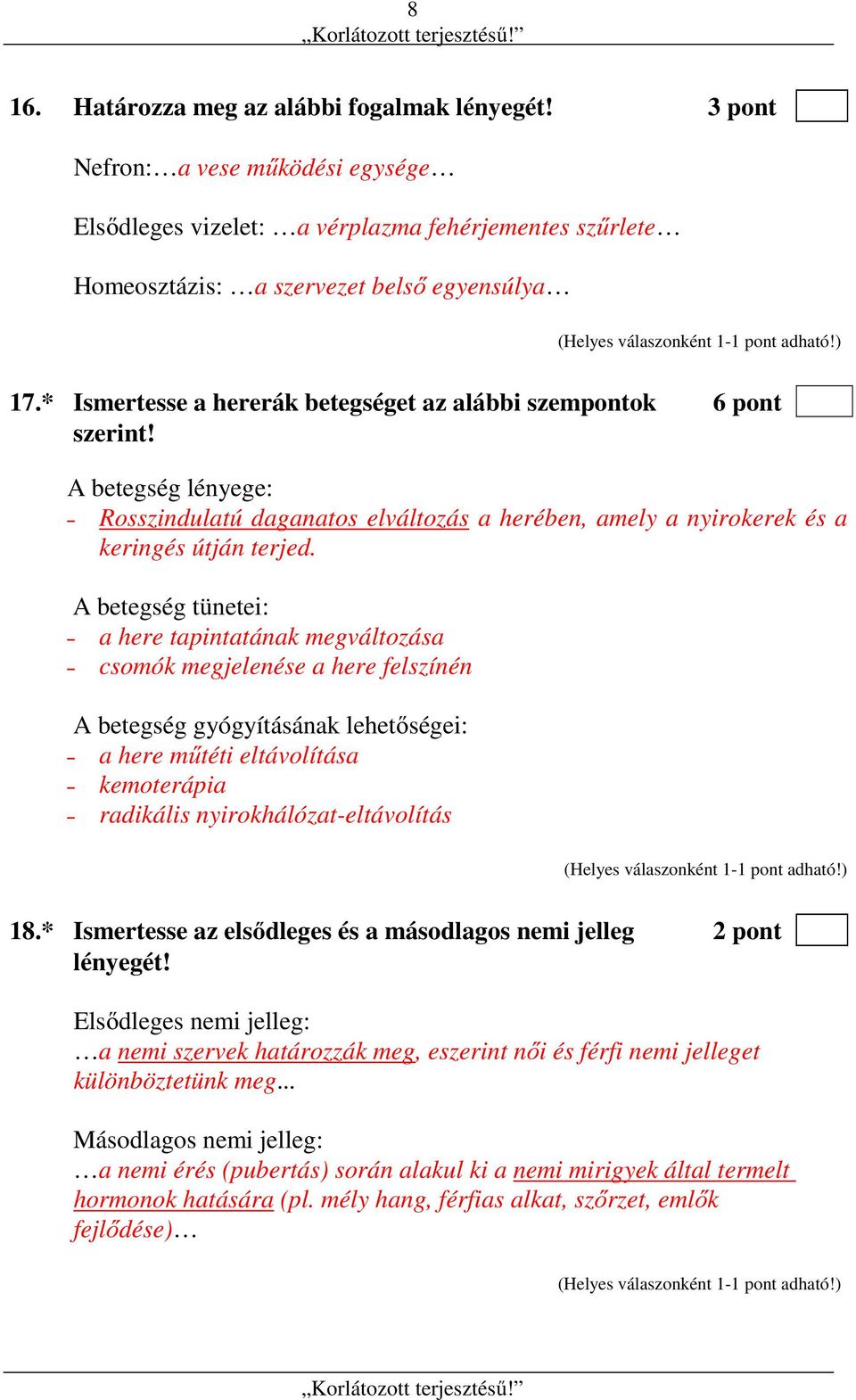 A betegség tünetei: a here tapintatának megváltozása csomók megjelenése a here felszínén A betegség gyógyításának lehetőségei: a here műtéti eltávolítása kemoterápia radikális