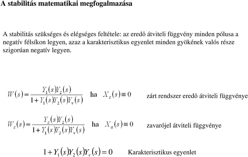 egyenlet minden gyökének valós része szigorúan negatív legyen.