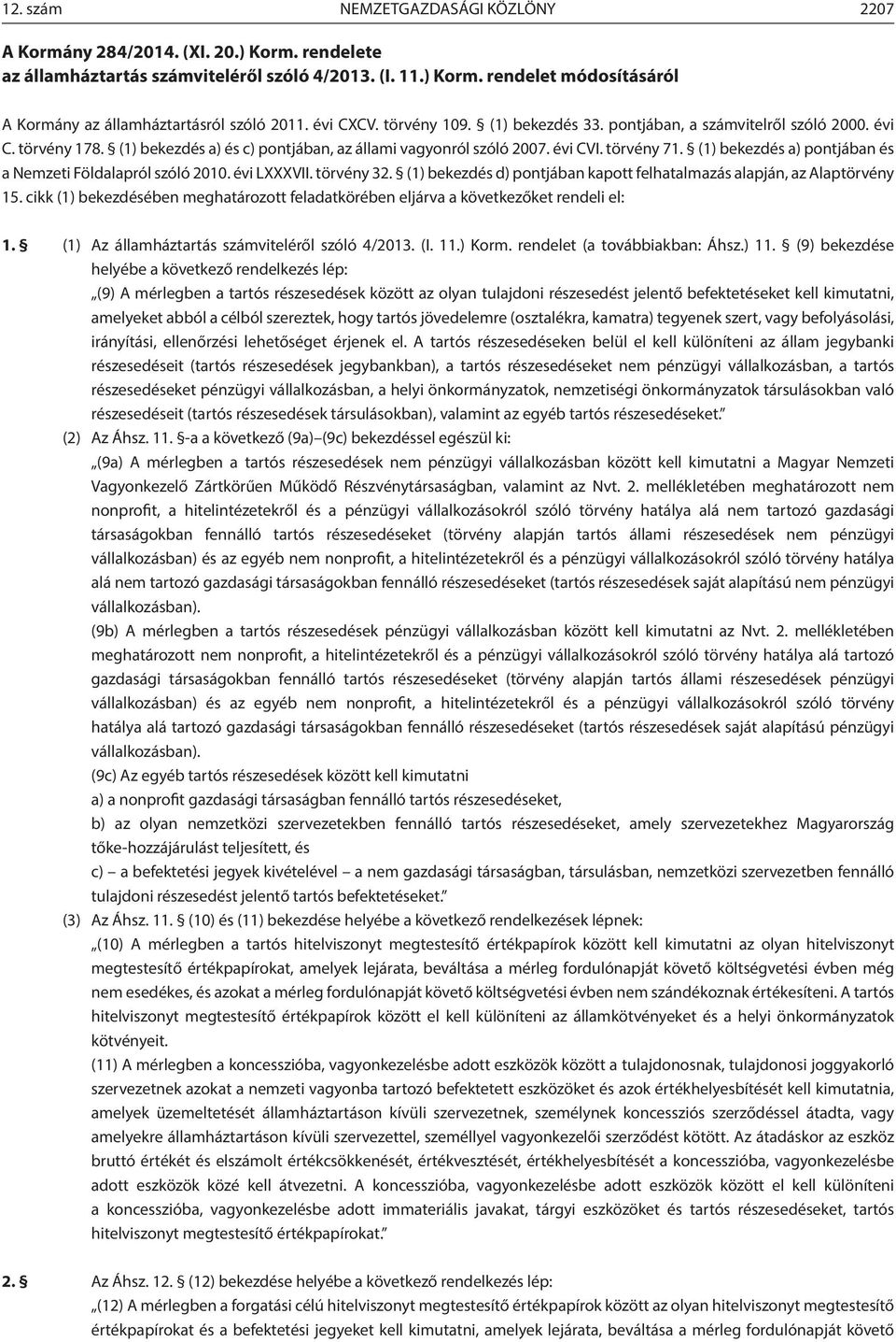 (1) bekezdés a) pontjában és a Nemzeti Földalapról szóló 2010. évi LXXXVII. törvény 32. (1) bekezdés d) pontjában kapott felhatalmazás alapján, az Alaptörvény 15.