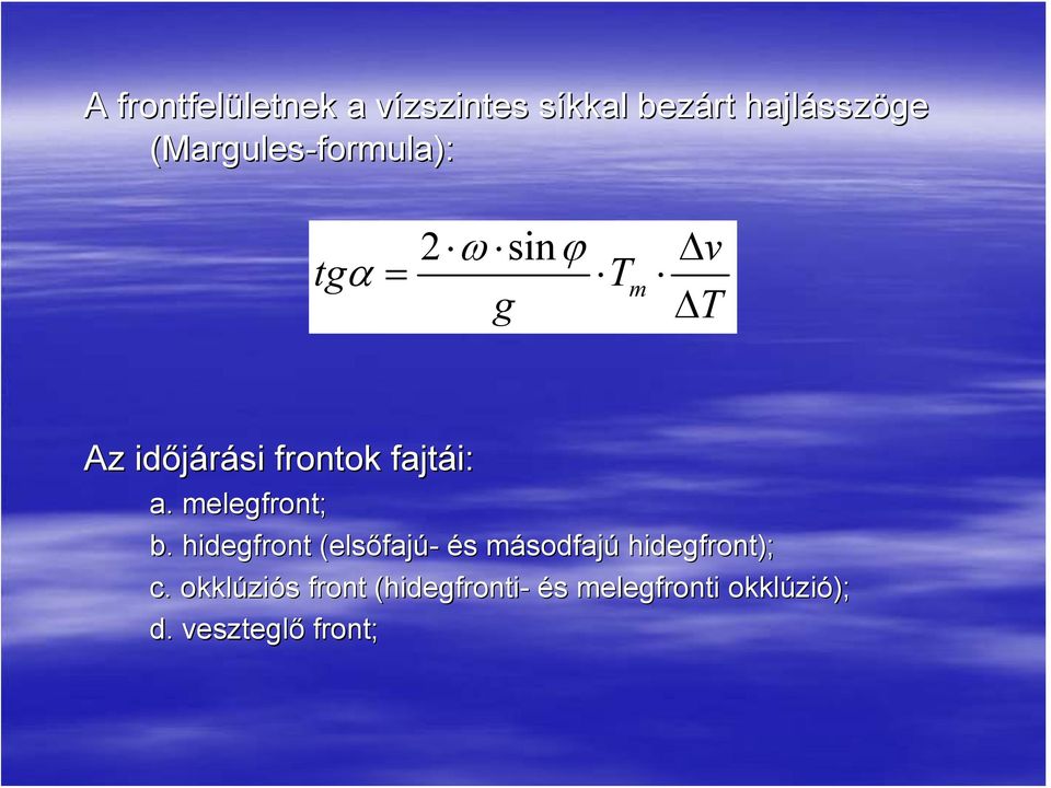 fajtái: a. melegfront; b.