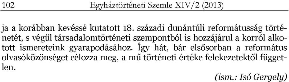 hozzájárul a korról alkotott ismereteink gyarapodásához.