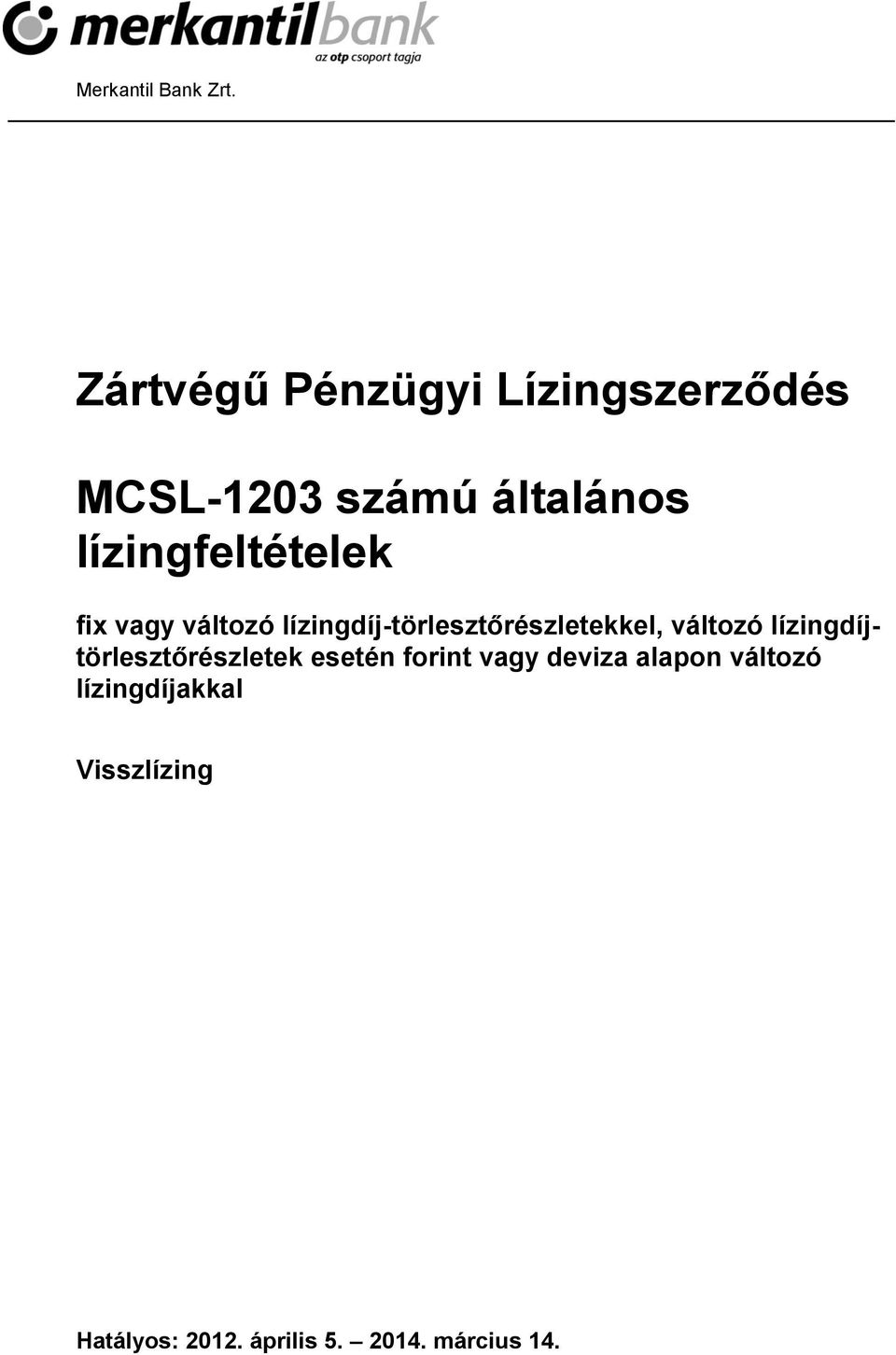 lízingfeltételek fix vagy változó lízingdíj-törlesztőrészletekkel,