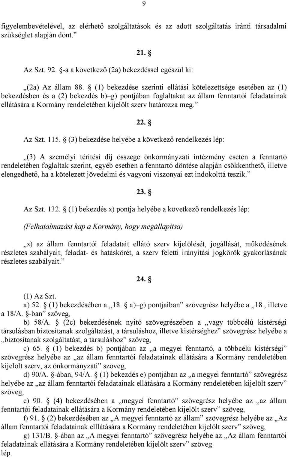 szerv határozza meg. 22. Az Szt. 115.