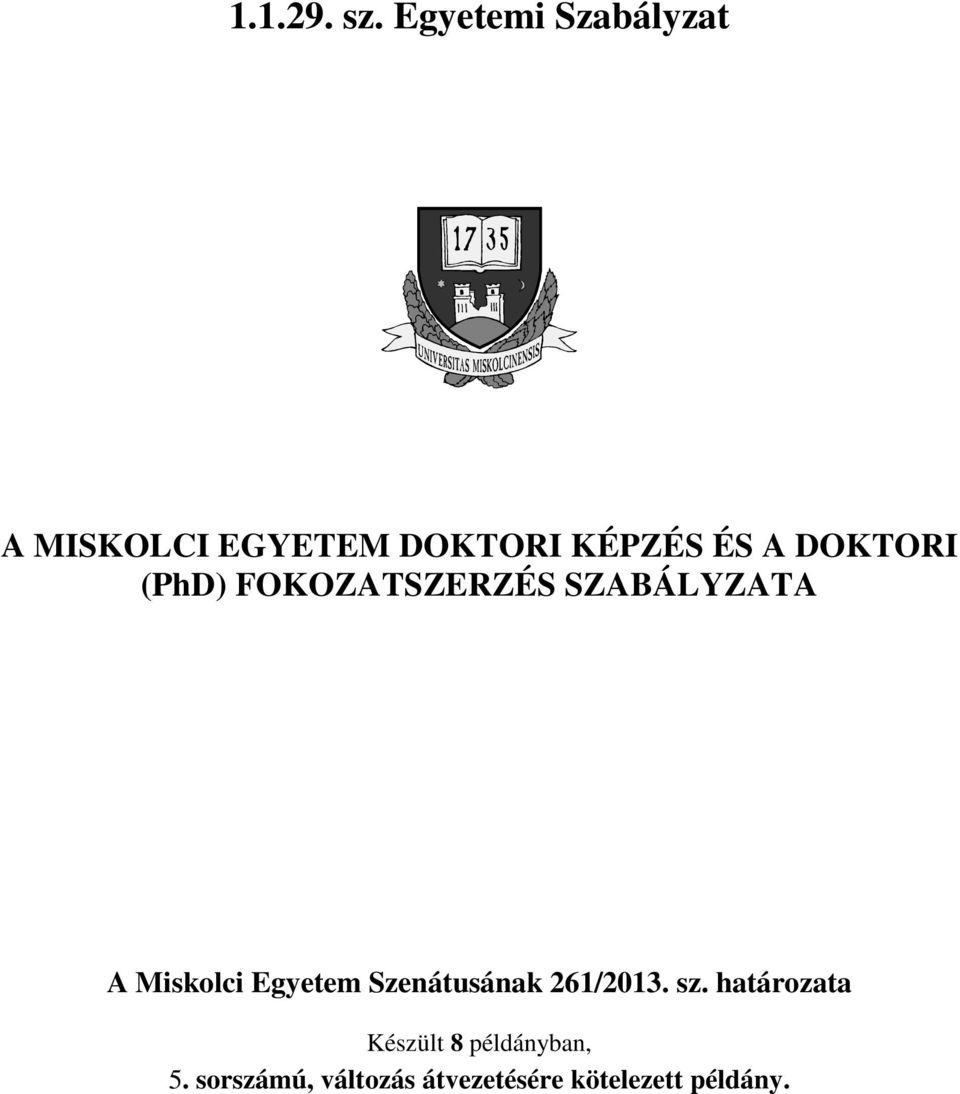 A DOKTORI (PhD) FOKOZATSZERZÉS SZABÁLYZATA Szenátusának