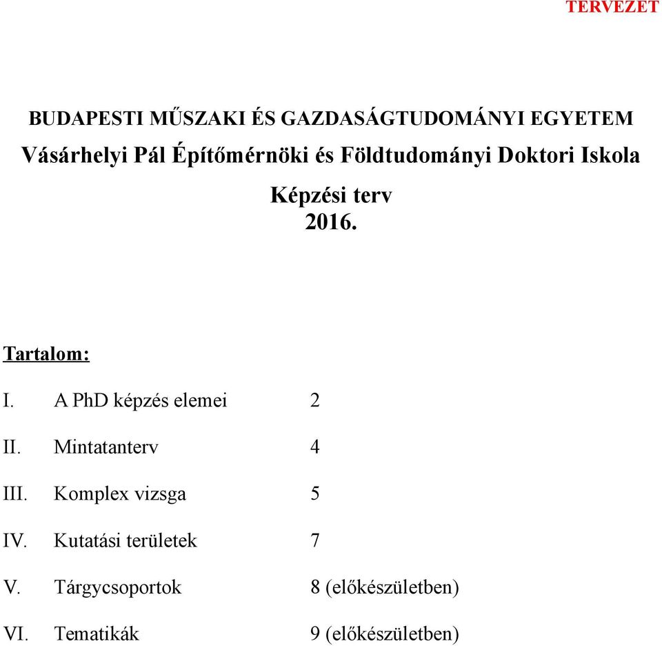 A PhD képzés elemei 2 II. Mintatanterv 4 III. Komplex vizsga 5 IV.