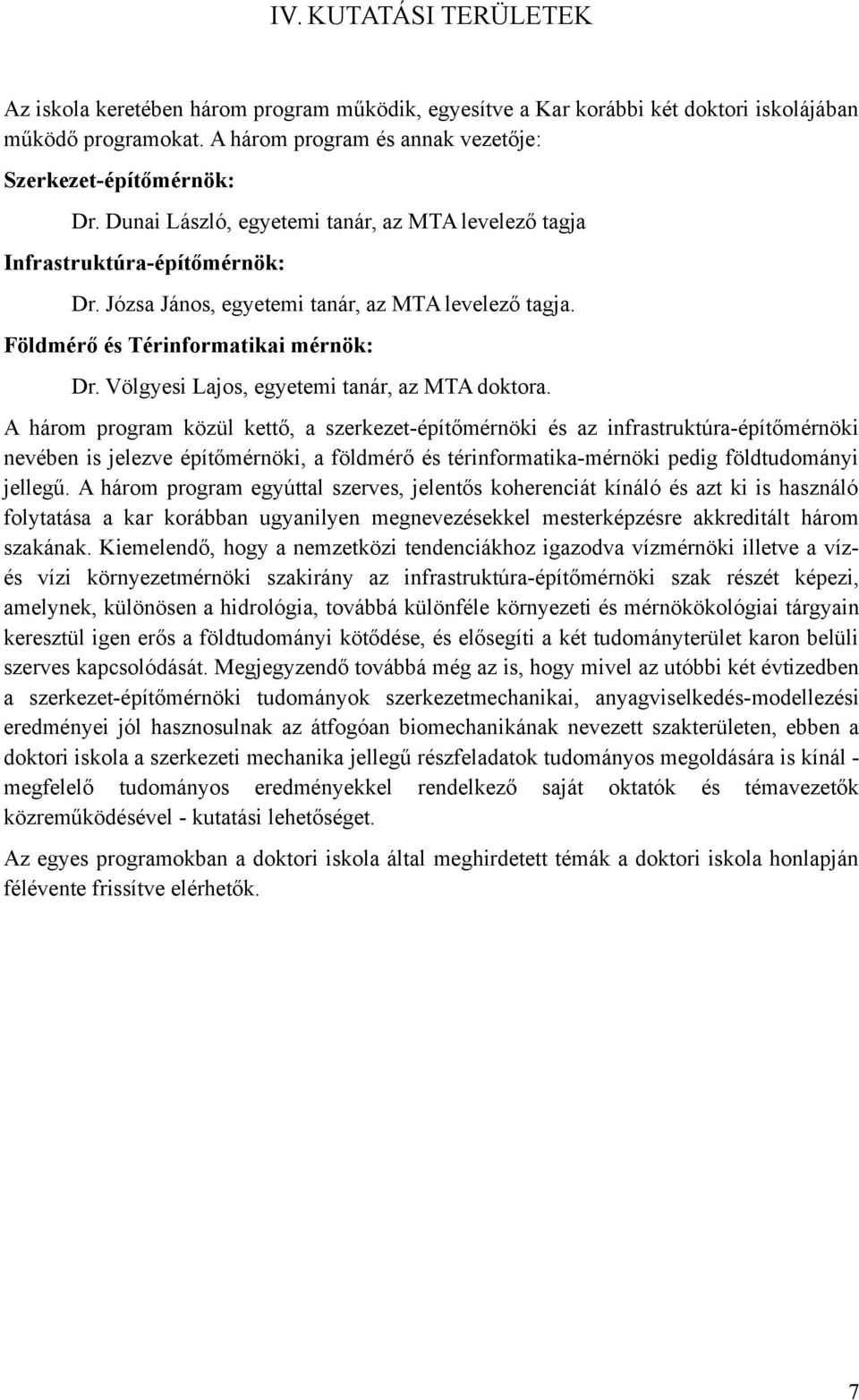 Völgyesi Lajos, egyetemi tanár, az MTA doktora.