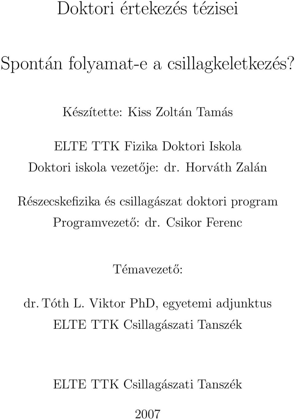 Horváth Zalán Részecskefizika és csillagászat doktori program Programvezető: dr.