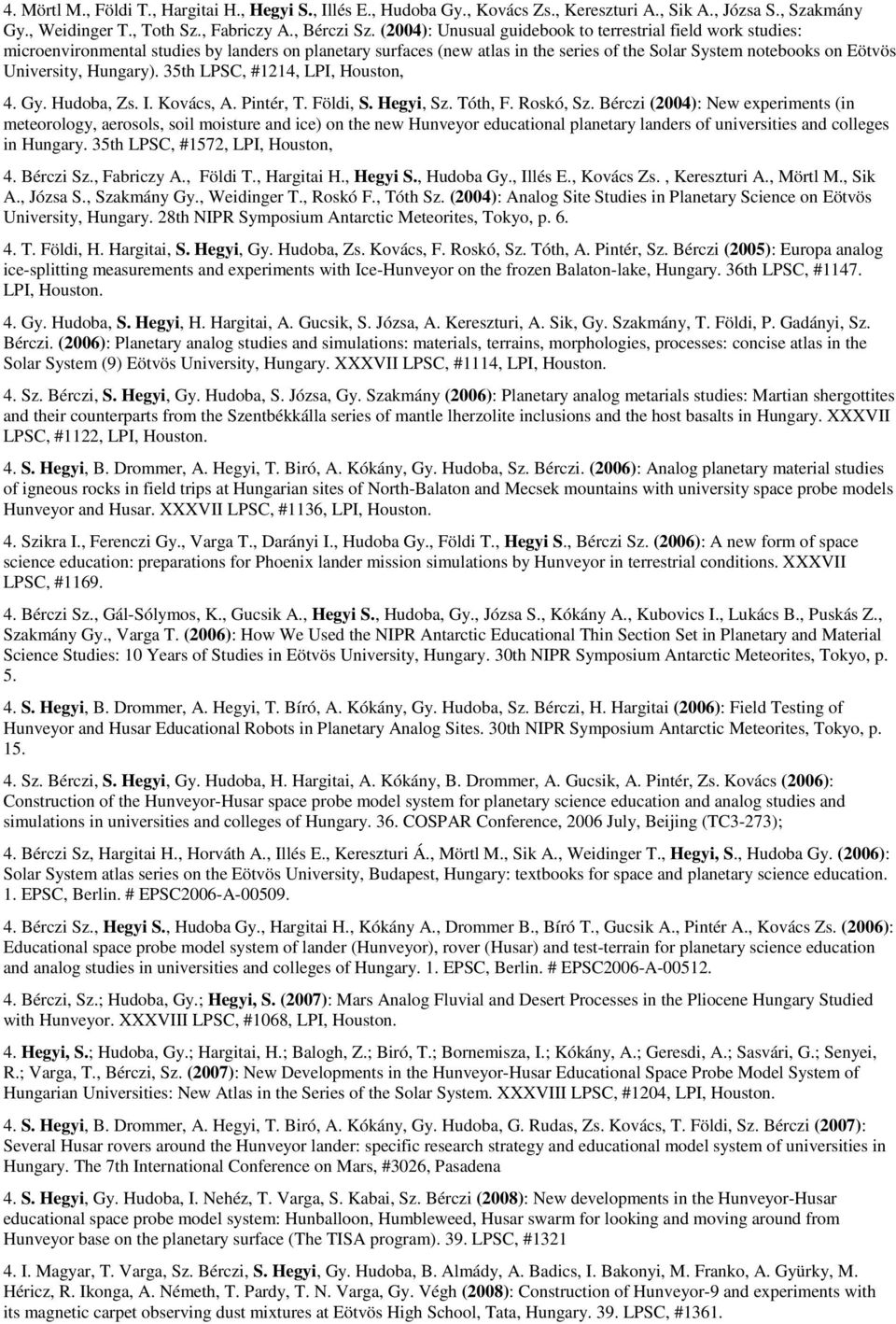 Hungary). 35th LPSC, #1214, LPI, Houston, 4. Gy. Hudoba, Zs. I. Kovács, A. Pintér, T. Földi, S. Hegyi, Sz. Tóth, F. Roskó, Sz.