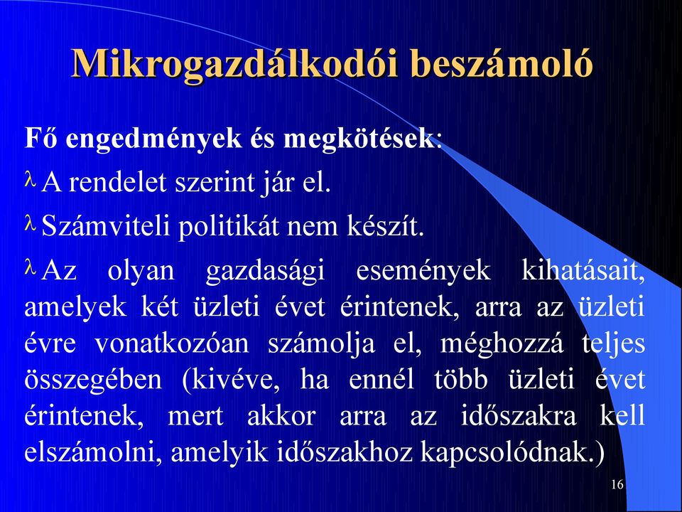 évre vonatkozóan számolja el, méghozzá teljes összegében (kivéve, ha ennél több üzleti évet