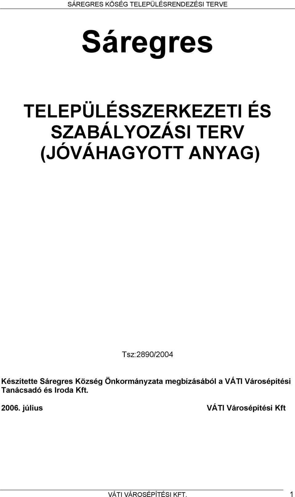 Önkormányzata megbízásából a VÁTI Városépítési Tanácsadó és