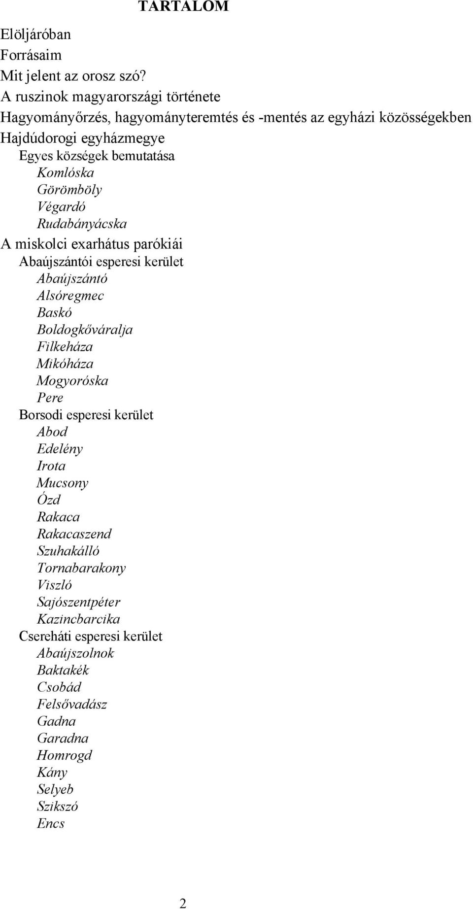 Komlóska Görömböly Végardó Rudabányácska A miskolci exarhátus parókiái Abaújszántói esperesi kerület Abaújszántó Alsóregmec Baskó Boldogkőváralja Filkeháza