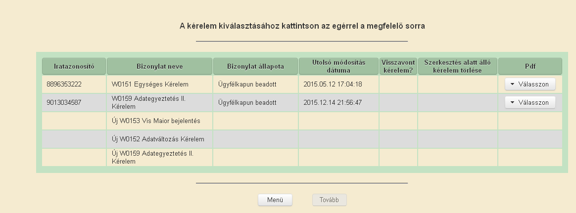 adategyeztető kérelme, de az új belépés során megnyílik egy új adategyeztetési kérelem kitöltésének lehetősége: Mindig az utolsó adatváltozásban bejelentett adatok beadott kerülnek átvezetésre a