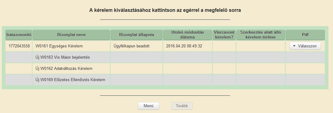 3 Egységes kérelem felületen az Előzetes ellenőrzés kérelembe (W0169) történő belépés (Egységes kérelem Előzetes ellenőrzés 2016) Belépés az egységes kérelem felületre Előzetes ellenőrzés kérelem