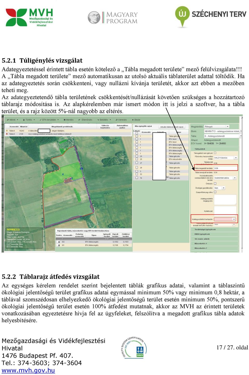 Ha az adategyeztetés során csökkenteni, vagy nullázni kívánja területét, akkor azt ebben a mezőben teheti meg.