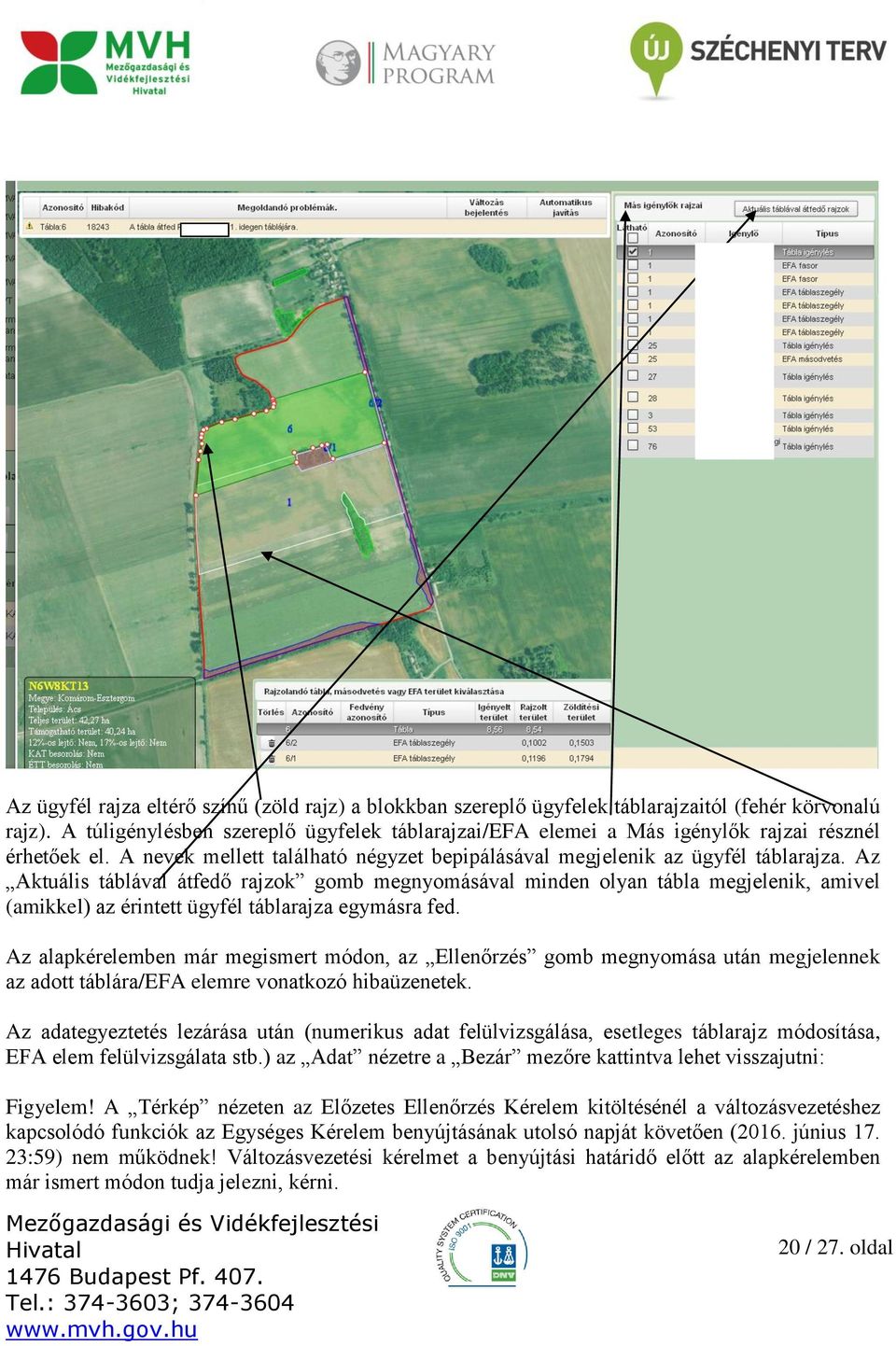 Az Aktuális táblával átfedő rajzok gomb megnyomásával minden olyan tábla megjelenik, amivel (amikkel) az érintett ügyfél táblarajza egymásra fed.