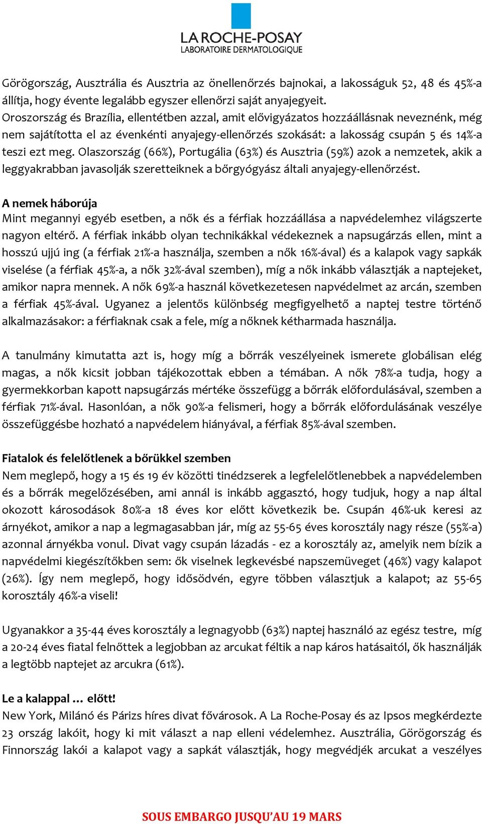 Olaszország (66%), Portugália (63%) és Ausztria (59%) azok a nemzetek, akik a leggyakrabban javasolják szeretteiknek a bőrgyógyász általi anyajegy-ellenőrzést.