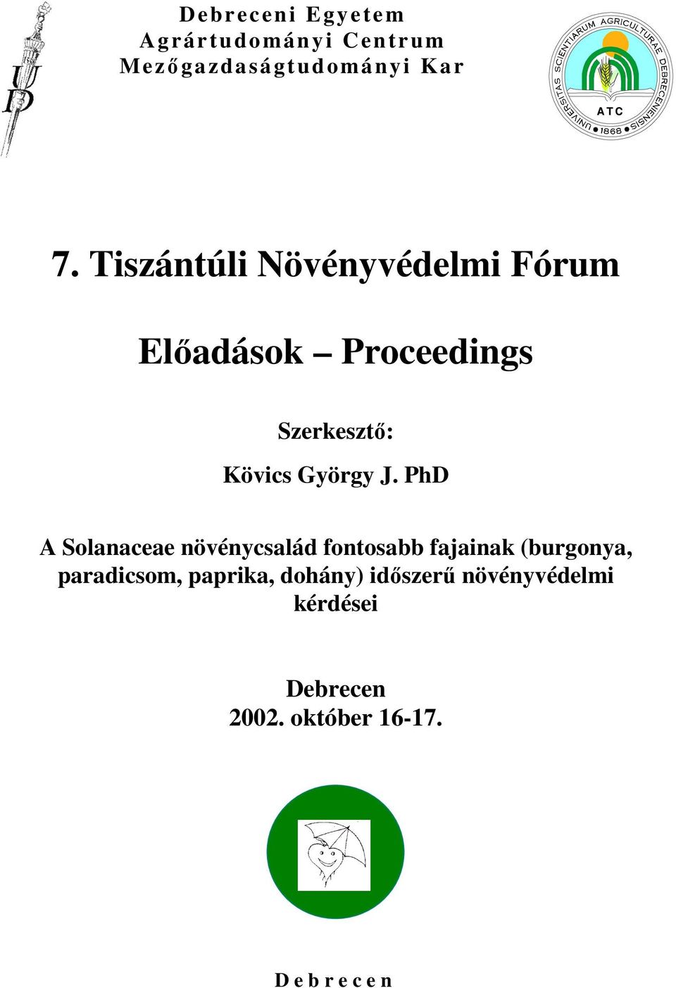 PhD A Solanaceae növénycsalád fontosabb fajainak (burgonya, paradicsom, paprika,