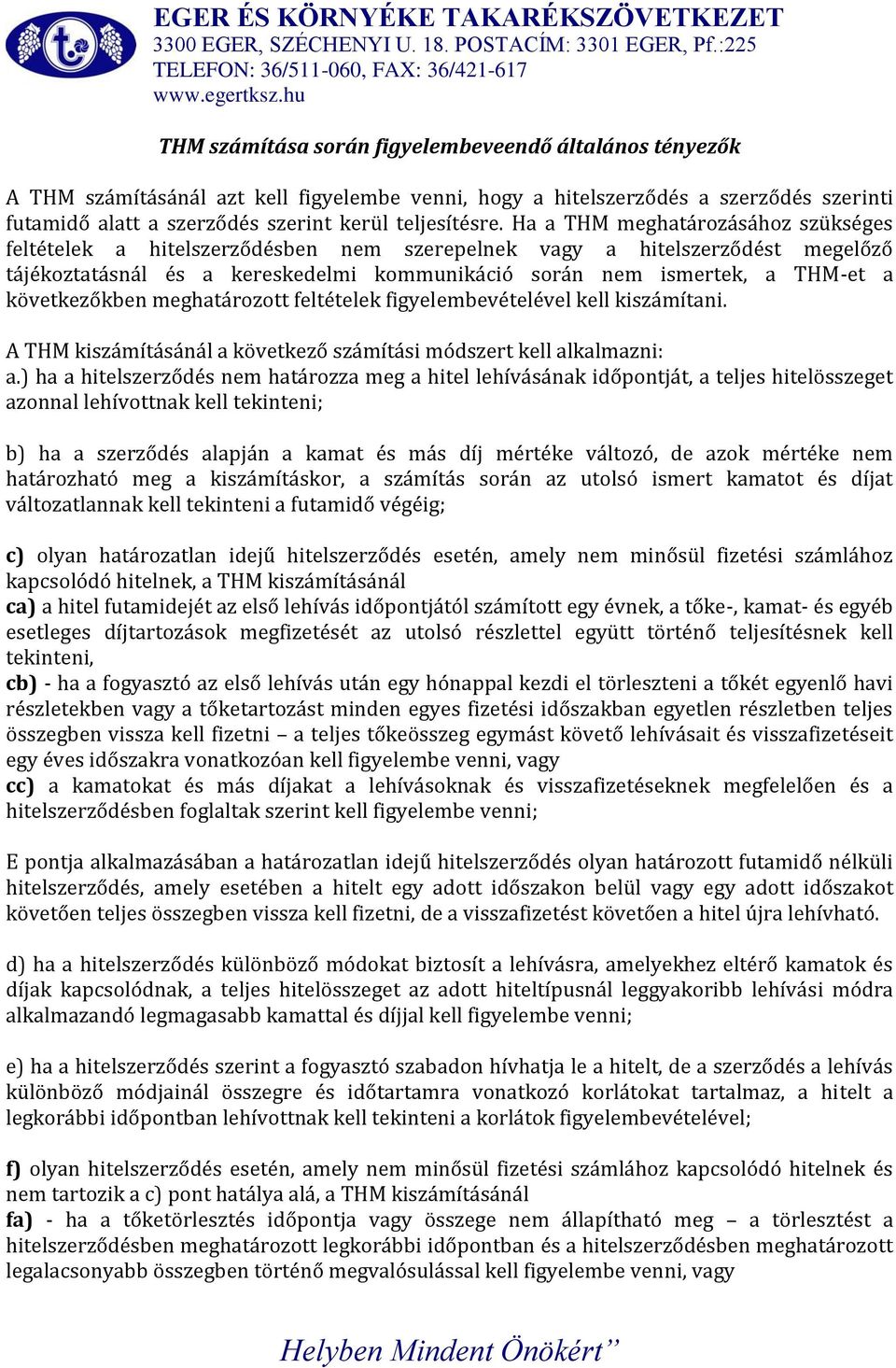 következőkben meghatározott feltételek figyelembevételével kell kiszámítani. A THM kiszámításánál a következő számítási módszert kell alkalmazni: a.