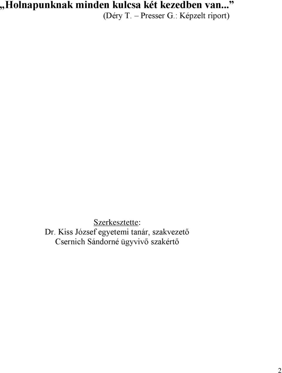 : Képzelt riport) Szerkesztette: Dr.